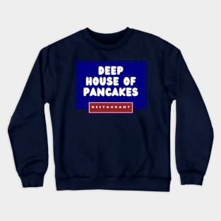Deep House of Pancakes Crewneck Sweatshirt